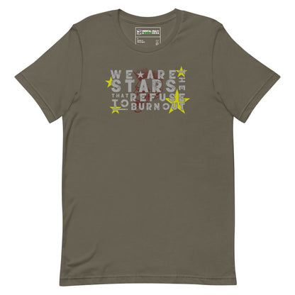 We Are The Stars That Refuse To Burn Out T-Shirt Army Front
