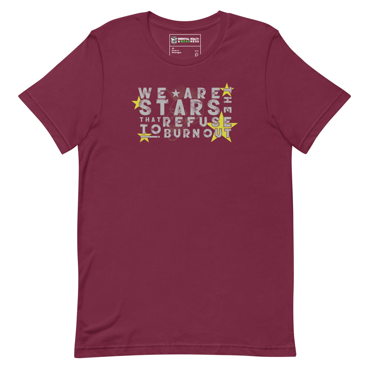 We Are The Stars That Refuse To Burn Out T-Shirt Maroon Front